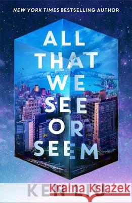 All That We See or Seem Ken Liu 9781035915958 Bloomsbury Publishing (UK) - książka