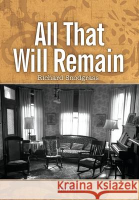 All That Will Remain Richard Snodgrass 9781737382409 Calling Crow Press - książka