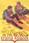 All That's Left in the World Erik J. Brown 9780063054981 Balzer & Bray/Harperteen
