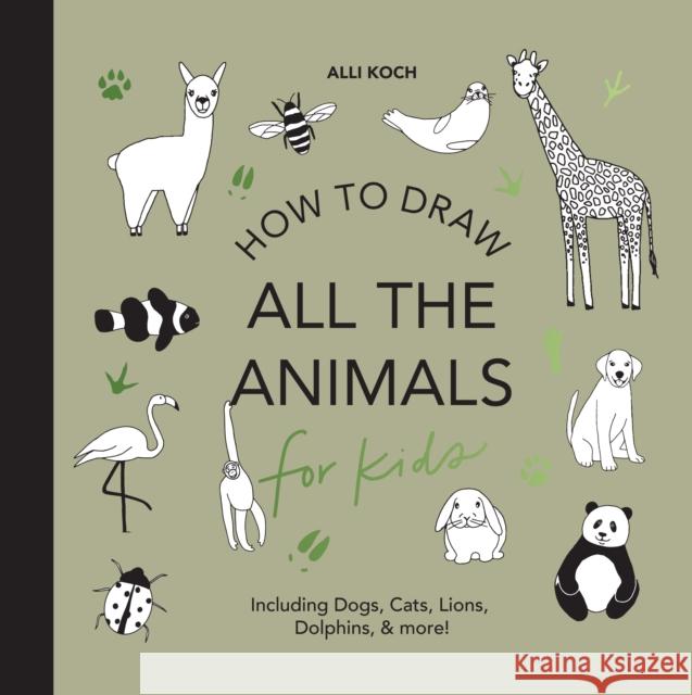 All the Animals: How to Draw Books for Kids Koch, Alli 9781950968237 Random House USA Inc - książka