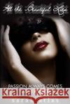 All the Beautiful Lies: Passion Always Comes with a Price Sarah Atlas 9780692392911 Parnassus Cloud Publishing