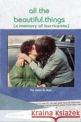 All The Beautiful.Things (a Memory of Hurricanes) Jase Donaldson 9781411620667 Lulu.com - książka
