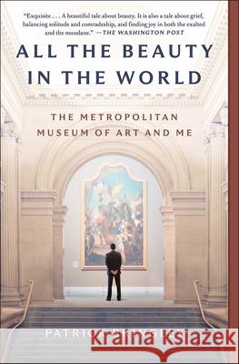 All the Beauty in the World: The Metropolitan Museum of Art and Me Patrick Bringley 9781982163310 Simon & Schuster - książka