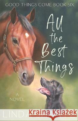 All The Best Things: Good Things Come Book 6 Linda Shantz 9781990436147 Linda Shantz - książka