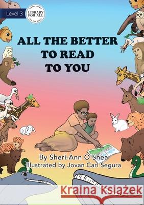 All the Better to Read to You Sheri-Ann O'Shea Jovan Carl Segura 9781922550354 Library for All - książka