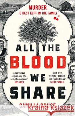 All The Blood We Share: The dark and gripping new historical crime based on a twisted true story Camilla Bruce 9781405945479 Penguin Books Ltd - książka