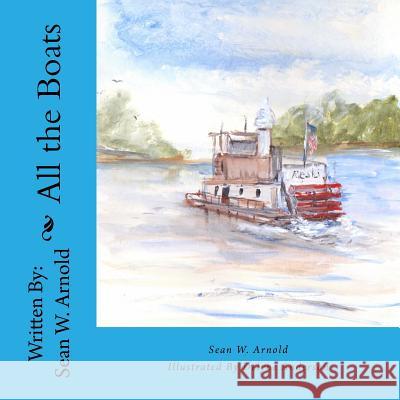 All the Boats Sean W. Arnold Delyn Anderson 9781482617986 Createspace - książka