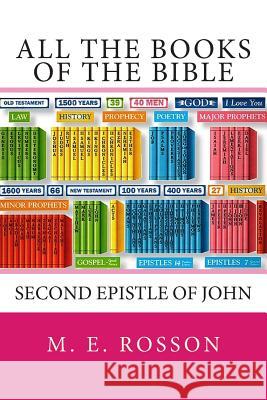 All the Books of the Bible: Second Epistle of John M. E. Rosson 9781452829876 Createspace - książka