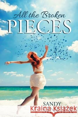 All the Broken Pieces Sandy Singer 9781512714722 WestBow Press - książka
