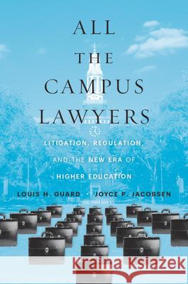 All the Campus Lawyers: Litigation, Regulation, and the New Era of Higher Education Joyce P. Jacobsen 9780674270497 Harvard University Press - książka