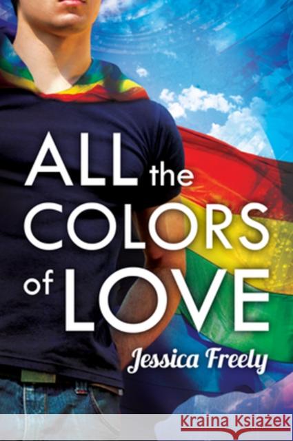 All the Colors of Love Jessica Freely 9781627981521 Harmony Ink Press - książka