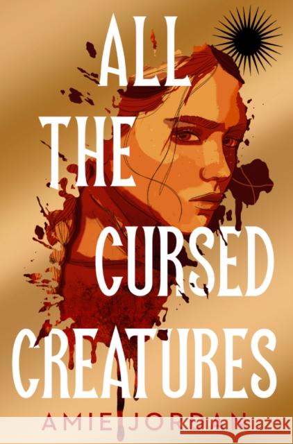 All the Cursed Creatures Jordan, Amie 9781915947499 Chicken House Ltd - książka