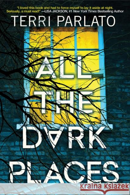 All the Dark Places: A Riveting Novel of Suspense with a Shocking Twist Terri Parlato 9781496738578 Kensington Publishing Corporation - książka