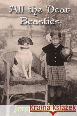 All the Dear Beasties Jenny Kalahar 9781541162211 Createspace Independent Publishing Platform - książka