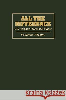 All the Difference Benjamin Howard Higgins 9780773509047 McGill-Queen's University Press - książka