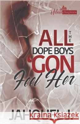 All The Dope Boys 'Gon Feel Her Joseph Editorial Services                Jahquel J. 9781079478679 Independently Published - książka