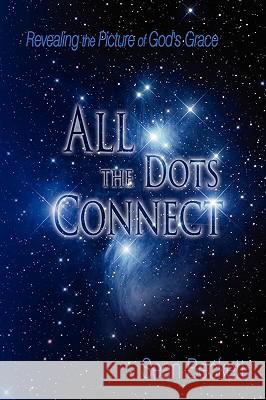 All The Dots Connect: Revealing the Picture of God's Grace Beckett, Sean 9780595519095 iUniverse.com - książka