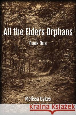 All the Elders Orphans Melissa Dykes 9781536911442 Createspace Independent Publishing Platform - książka