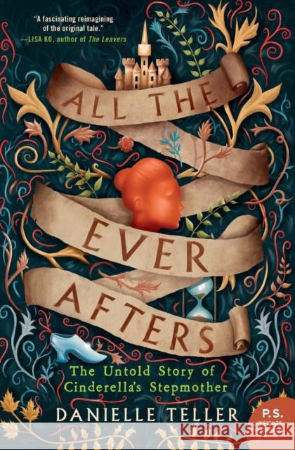 All the Ever Afters: The Untold Story of Cinderella's Stepmother Danielle Teller 9780062798077 HarperCollins Publishers Inc - książka