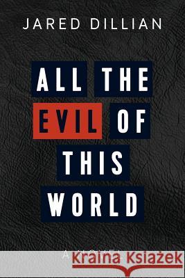 All the Evil of This World Jared Dillian 9781630640088 3 West 26th Street Press - książka