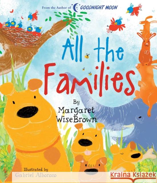 All the Families Margaret Wise Brown Gabriel Alborozo 9781684127511 Silver Dolphin Books - książka
