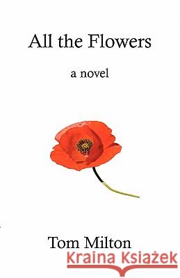 All the Flowers Tom Milton 9780979457937 Nepperhan Press, LLC - książka