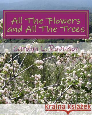 All The Flowers and All The Trees: a U DRAW IT BOOK Robinson, Carolyn L. 9781541247192 Createspace Independent Publishing Platform - książka