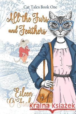 All the Fur and Feathers Eileen O'Finlan 9780228624189 Books We Love - książka