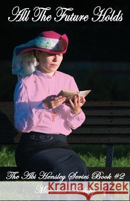 All The Future Holds Atchley, Miranda 9781542654746 Createspace Independent Publishing Platform - książka