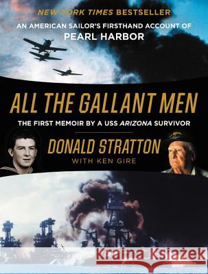 All the Gallant Men: An American Sailor's Firsthand Account of Pearl Harbor Donald Stratton Ken Gire 9780062645364 William Morrow & Company - książka