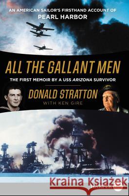 All the Gallant Men: An American Sailor's Firsthand Account of Pearl Harbor Donald Stratton Ken Gire 9780062645791 HarperLuxe - książka