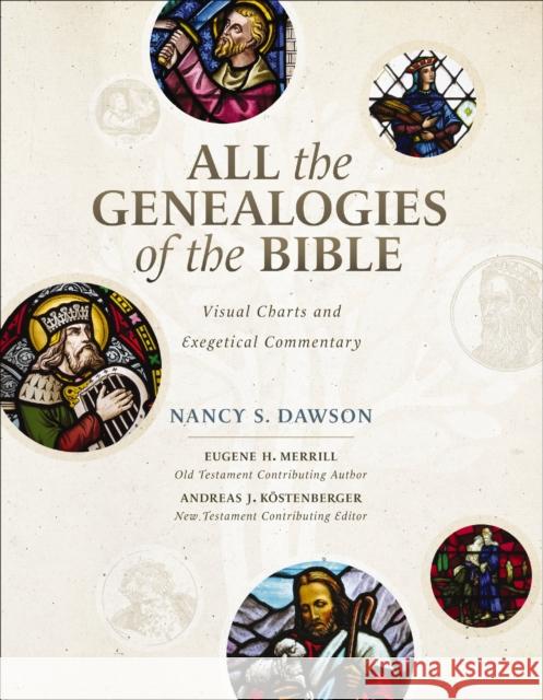 All the Genealogies of the Bible: Visual Charts and Exegetical Commentary Nancy S. Dawson Eugene H. Merrill Andreas J. Kostenberger 9780310536222 Zondervan - książka