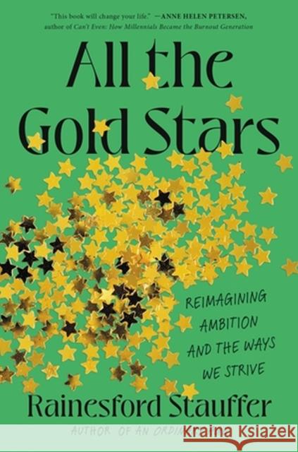 All the Gold Stars: Reimagining Ambition and the Ways We Strive Rainesford Stauffer 9780306830334 Hachette Books - książka