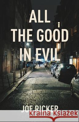 All the Good in Evil Joe Ricker 9781643962320 Down & Out Books - książka