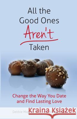 All the Good Ones Aren't Taken: Change the Way You Date and Find Lasting Love Debbie Magid Nancy Peske 9780996722100 Cleo Publishing - książka