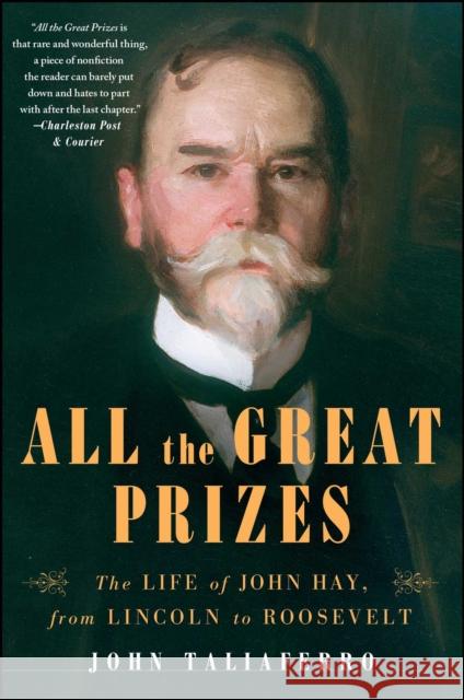 All the Great Prizes: The Life of John Hay, from Lincoln to Roosevelt John Taliaferro 9781416597346 Simon & Schuster - książka