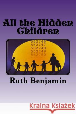 All the Hidden Children Ruth Benjamin 9781470173128 Createspace - książka