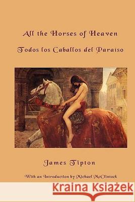 All The Horses Of Heaven Tipton, James 9781517248765 Createspace - książka