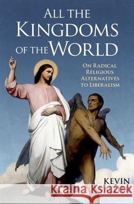 All the Kingdoms of the World Kevin (Associate Professor of Philosophy, Associate Professor of Philosophy, Bowling Green State University) Vallier 9780197611371 OUP USA - książka