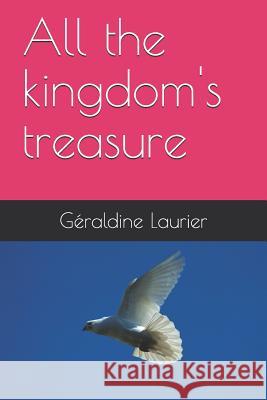 All the kingdom's treasure Geraldine Laurier 9781520426631 Independently Published - książka