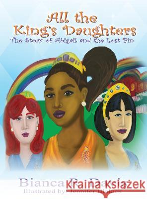 All the King's Daughters: The Story of Abigail and the Lost Pin Bianca R. Davis Jennifer Blalock 9780997030761 Rapier Publishing Company - książka