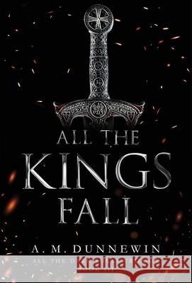 All the Kings Fall A. M. Dunnewin 9781952577161 Dark Hour Press - książka