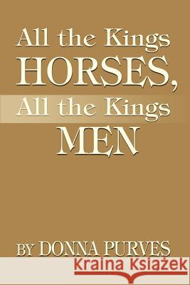 All the Kings Horses, All the Kings Men Donna Purves 9780595215799 Writer's Showcase Press - książka