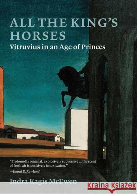 All the King’s Horses: Vitruvius in an Age of Princes  9780262047616 MIT Press Ltd - książka