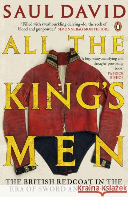 All The King's Men: The British Redcoat in the Era of Sword and Musket Saul David 9780141027937 Penguin Books Ltd - książka