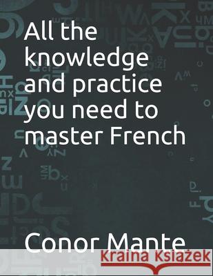 All the knowledge and practice you need to master French Mante Conor Mante 9798529259863 Independently published - książka