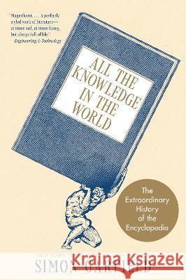All the Knowledge in the World: The Extraordinary History of the Encyclopedia Simon Garfield 9780063292307 William Morrow & Company - książka