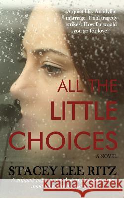 All the Little Choices Stacey Lee Ritz 9781537535999 Createspace Independent Publishing Platform - książka