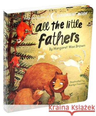 All the Little Fathers Margaret Wise Brown Marilyn Faucher 9781684129683 Silver Dolphin Books - książka