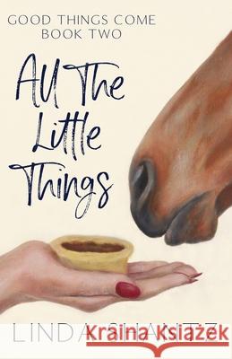 All The Little Things: Good Things Come Book 2 Linda Shantz 9781990436031 Linda Shantz - książka